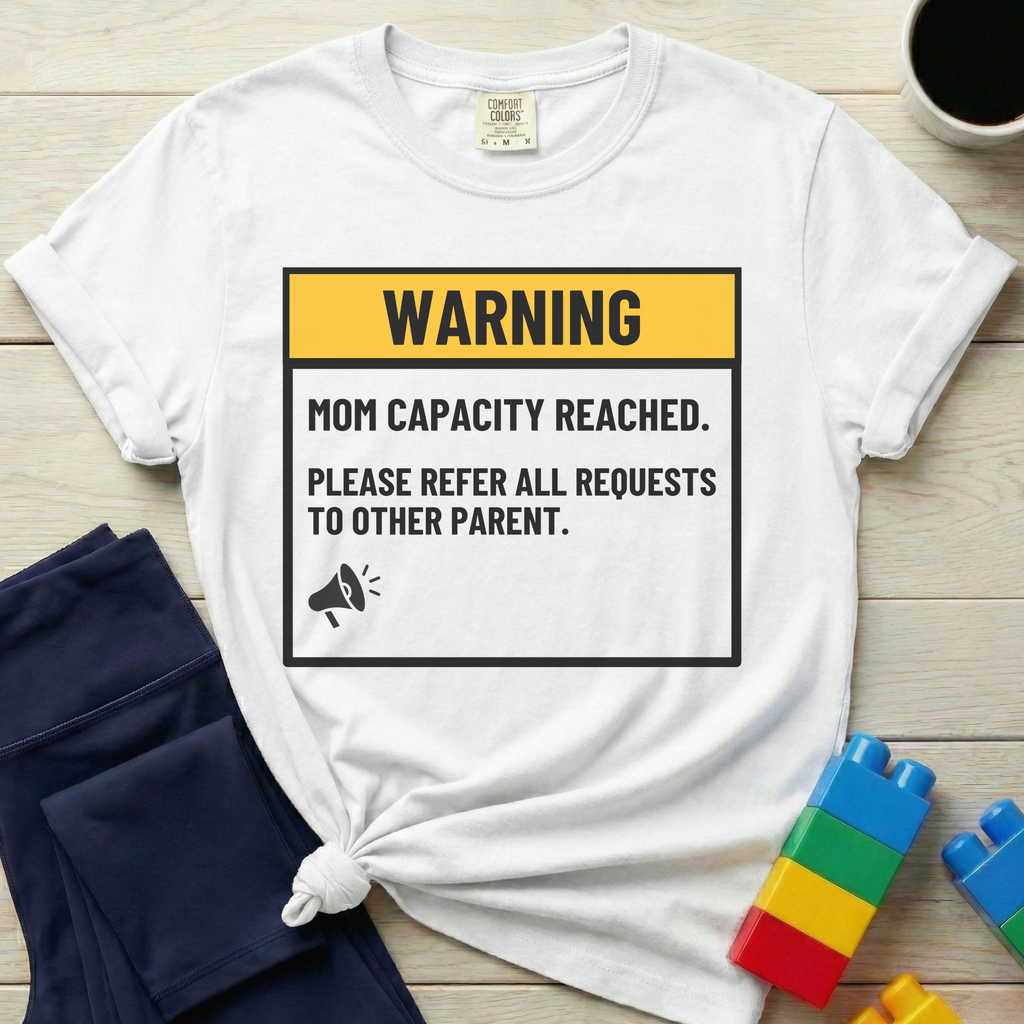 Warning Mom Capacity Reached T-shirt