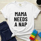 Mama Needs A Nap T-Shirt