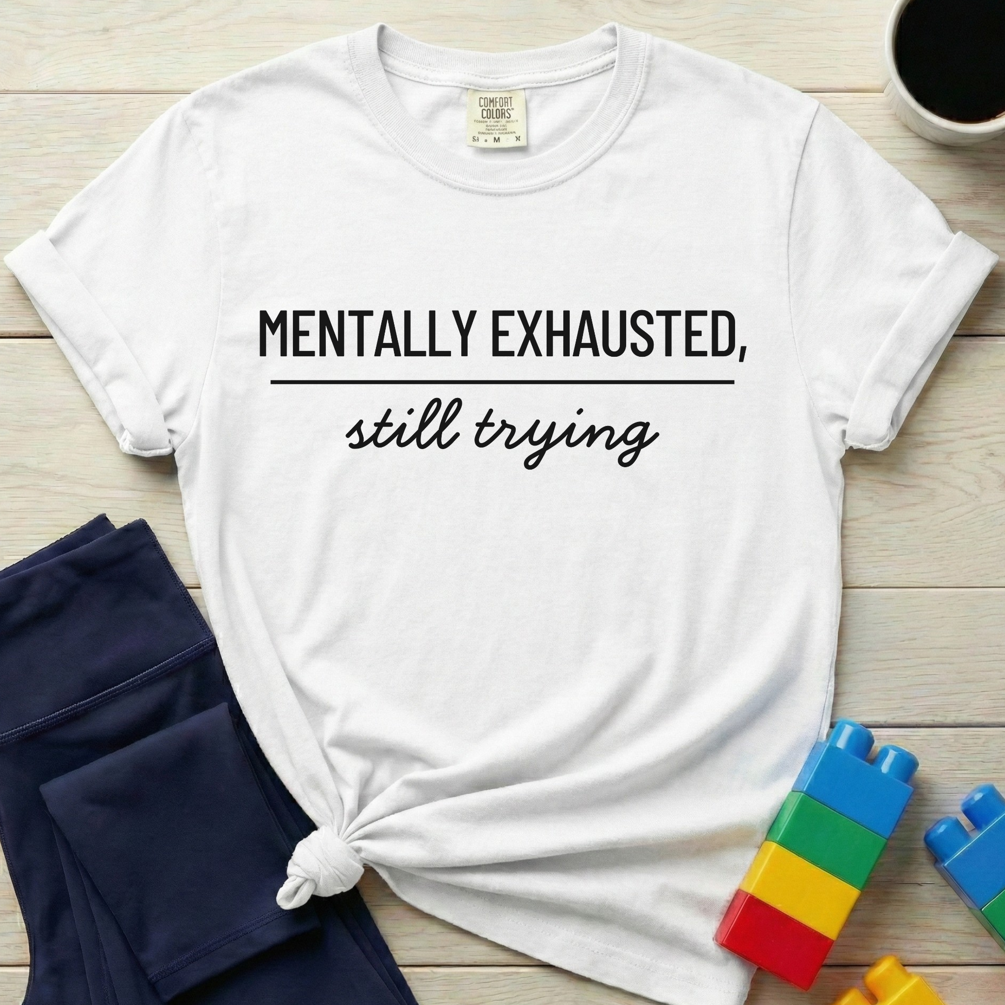 Mentally Exhausted Still Trying T-shirt