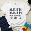 Days Without A Hot Coffee T-shirt