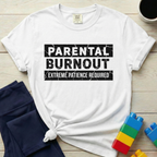 Parental Burnout Extreme Patience Required T-shirt