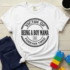 Victim Of Being A Boy Mama T-Shirt