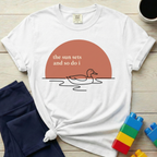 The Sun Sets And So Do I T-shirt