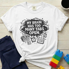 My Brain Has Too Many Tabs Open T-shirt