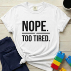 Nope Too Tired T-Shirt