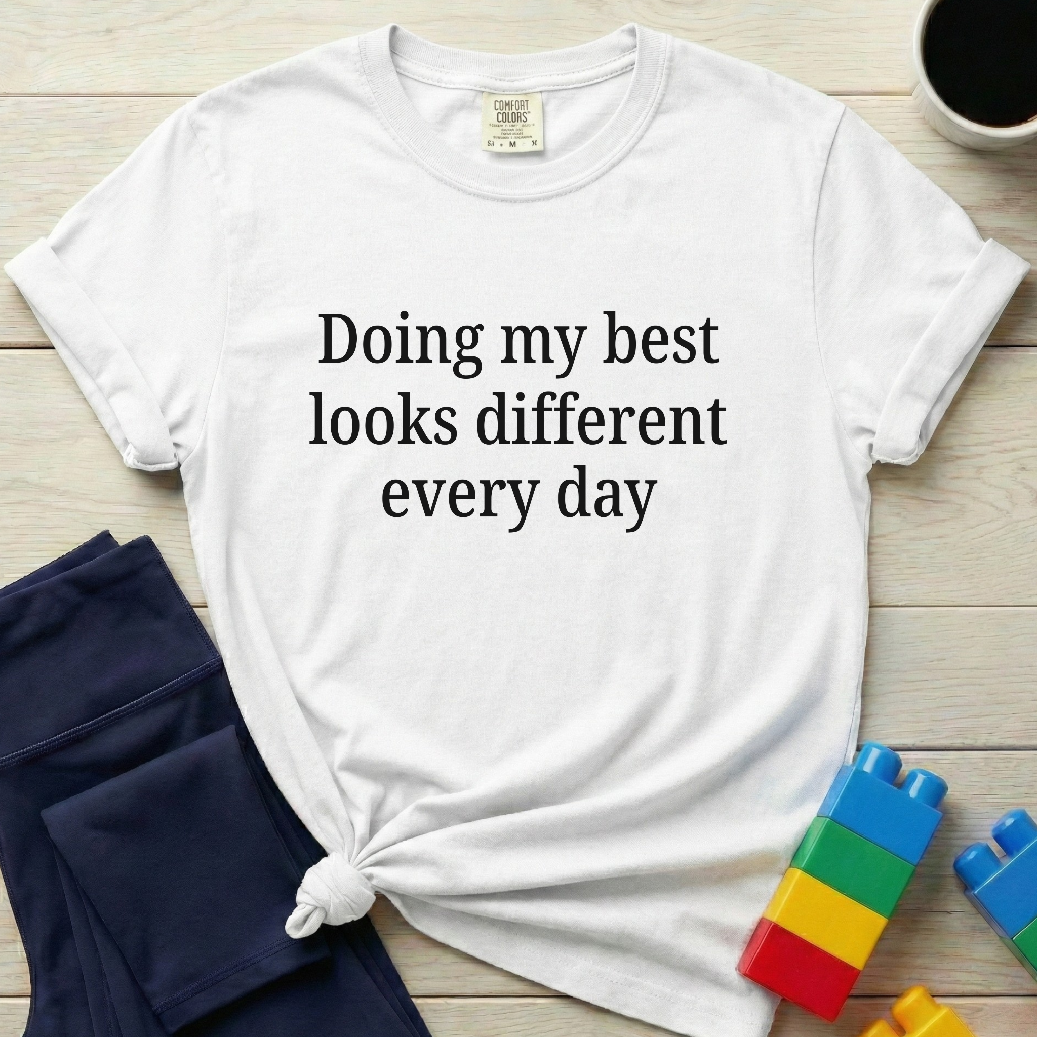 Doing My Best Looks Different Every Day T-shirt