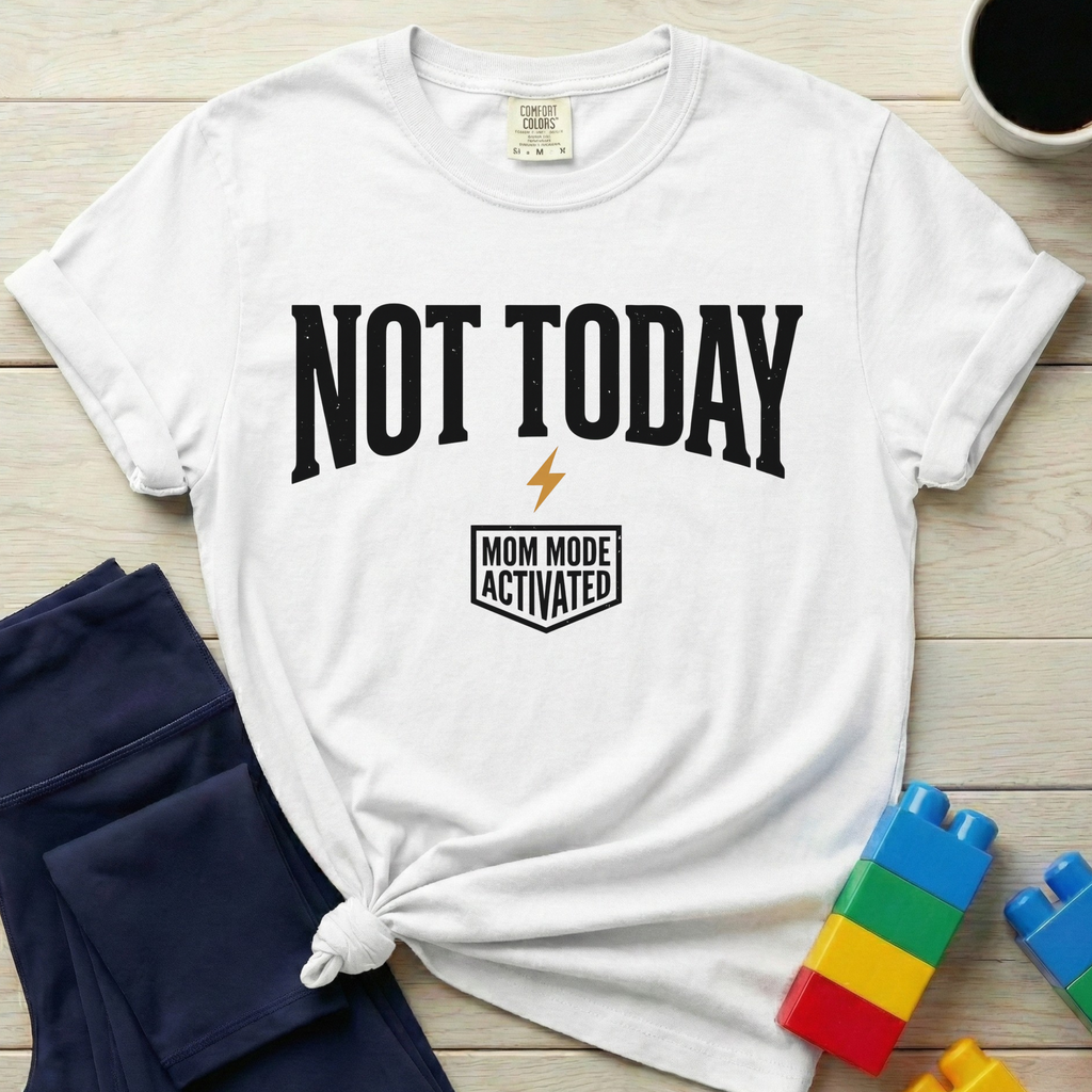 Not Today T-Shirt