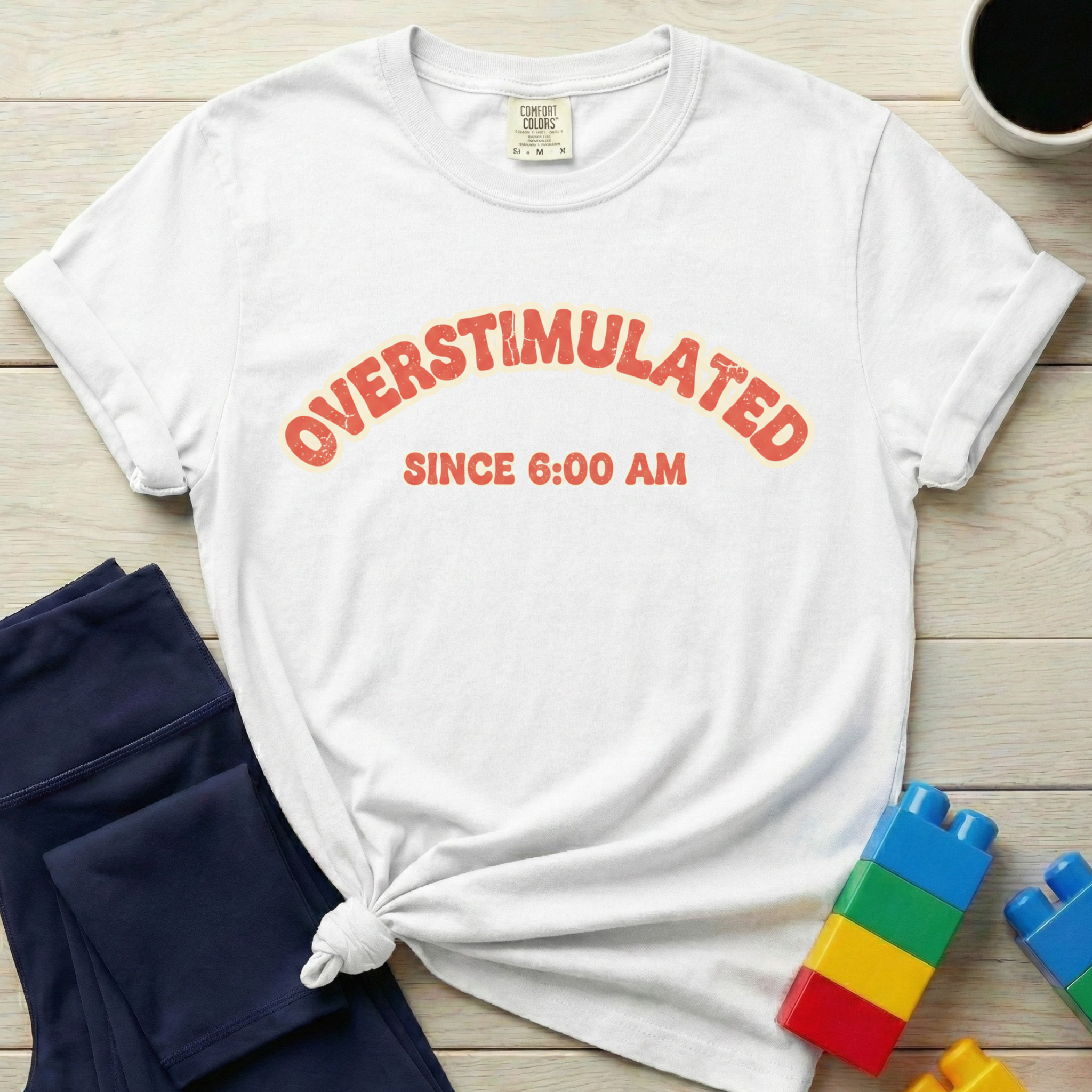 Overstimulated Since 6AM T-shirt