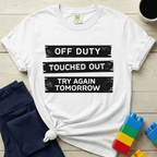 Off Duty Touched Out Try Again Tomorrow T-shirt