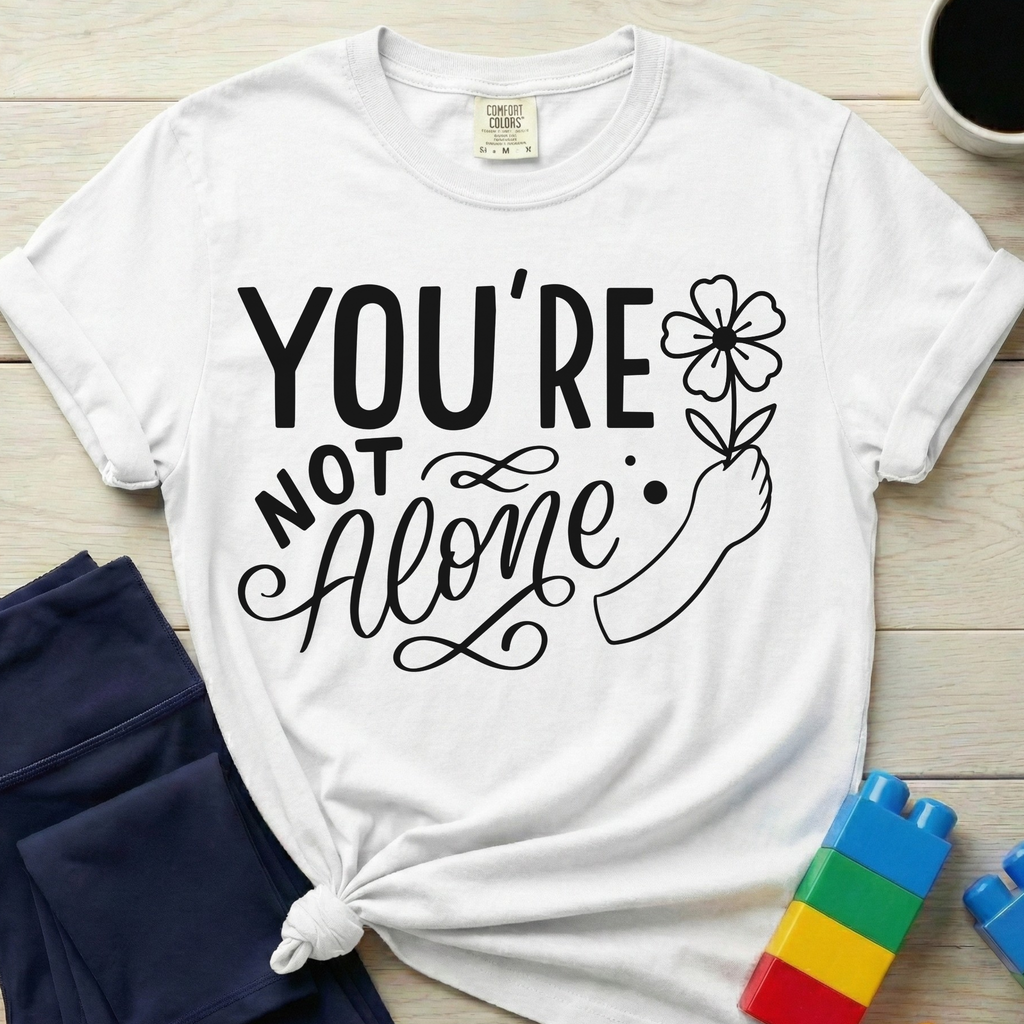 You're Not Alone T-Shirt