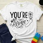 You're Not Alone T-Shirt