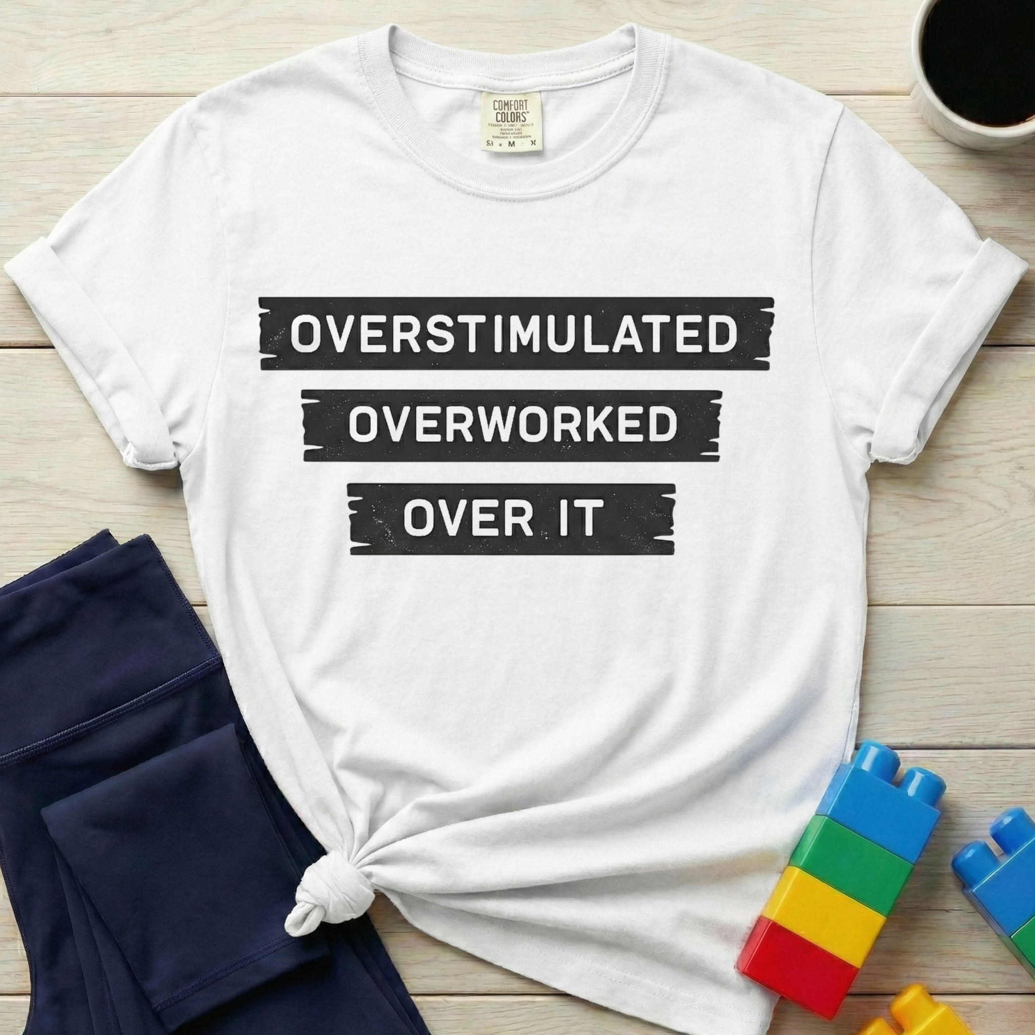 Overstimulated Overworked Over It T-shirt