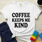 Coffee Keeps Me Kind T-Shirt