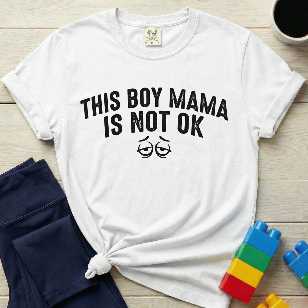 This Boy Mama Is Not Ok T-Shirt