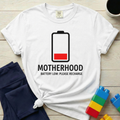 Motherhood Battery Low Please Recharge T-shirt