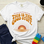 This Is The Good Stuff T-shirt